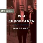 Wij Europeanen 9789059374317 Wim de Wagt, Verzenden, Zo goed als nieuw, Wim de Wagt