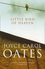 Little Bird of Heaven 9780007342563 Joyce Carol Oates, Verzenden, Gelezen, Joyce Carol Oates