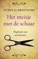 Het meisje met de schaar 9789089751836 Aurelia Brouwers, Boeken, Verzenden, Zo goed als nieuw, Aurelia Brouwers