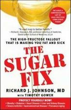 The sugar fix: the high-fructose fallout that is making you, Gelezen, Richard J Johnson, Timothy Gower, Verzenden