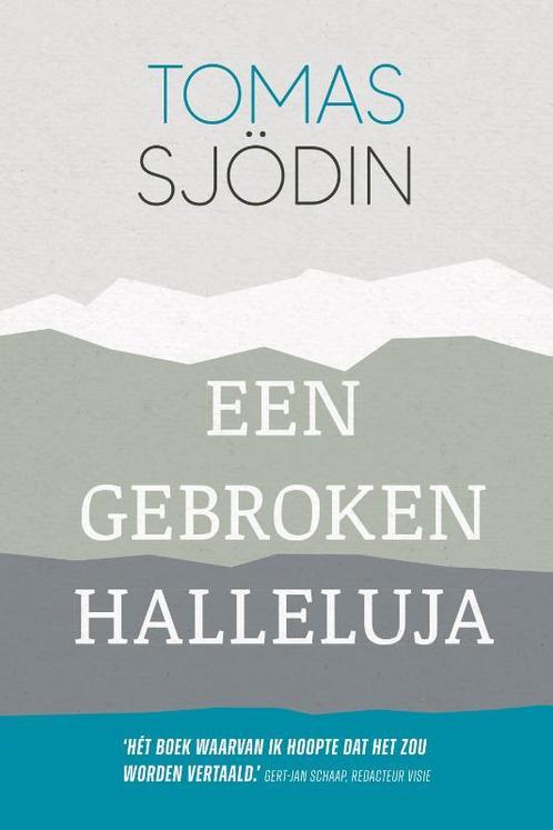 Een gebroken halleluja 9789033803307 Tomas Sjödin, Boeken, Overige Boeken, Zo goed als nieuw, Verzenden