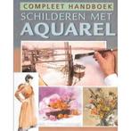 Compleet handboek Schilderen met Aquarel 9789043806985, Gelezen, Niet vermeld, Verzenden