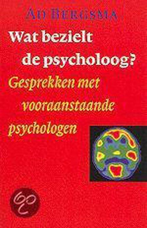 Wat Bezielt De Psycholoog? 9789057121104 Bergsma A., Boeken, Psychologie, Gelezen, Verzenden