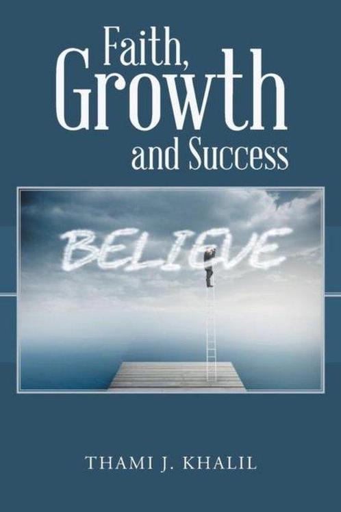 Faith, Growth and Success 9781524628543 Thami J Khalil, Boeken, Taal | Engels, Gelezen, Verzenden