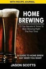 Home Brewing: 70 Top Secrets & Tricks to Beer Brewing Right, Gelezen, Jason Scotts, Verzenden
