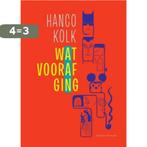 Wat vooraf ging 9789492672810 Hanco Kolk, Boeken, Verzenden, Zo goed als nieuw, Hanco Kolk