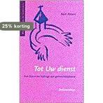 Tot Uw dienst / Bouwen aan de gemeente 9789023907251, Boeken, Verzenden, Gelezen, A. Peters