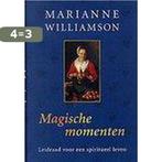 Magische Momenten 9789022535820 Marianne Williamson, Boeken, Esoterie en Spiritualiteit, Verzenden, Zo goed als nieuw, Marianne Williamson