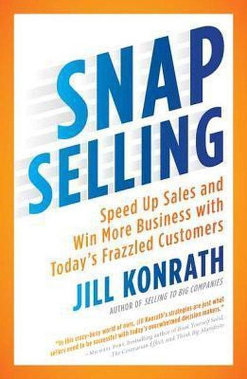 9781591844709 Snap Selling Jill Konrath, Boeken, Economie, Management en Marketing, Nieuw, Verzenden