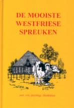 De mooiste Westfriese spreuken 9789055135332, Verzenden, Zo goed als nieuw