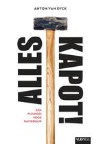Alles kapot! 9789057189975 Anton van Dyck, Boeken, Verzenden, Gelezen, Anton van Dyck
