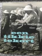 Een tikkie tekort -Psychiatrie In Westfriesland 1600 - 2000, Gelezen, Nico de Boer, 20e eeuw of later, Verzenden