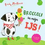 Broccoli in mijn ijs! 9789000353798 Emily MacKenzie, Boeken, Prentenboeken en Plaatjesalbums, Verzenden, Zo goed als nieuw, Emily MacKenzie