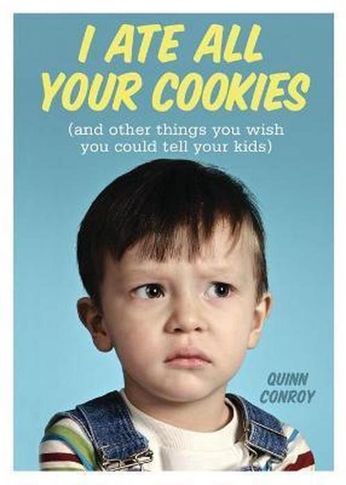 I Ate All Your Cookies 9781402271489 Quinn Conroy, Boeken, Overige Boeken, Gelezen, Verzenden