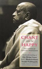 Chant and be happy; the power of mantra meditation /, Boeken, Verzenden, Gelezen, Sri Srimad A. C. Bhaktivedanta Swami Prabhupada