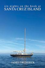 Six Nights on the Hook at Santa Cruz Island, Boeken, Verzenden, Nieuw