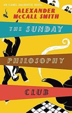 The Sunday Philosophy Club 9780349118697, Boeken, Verzenden, Gelezen, Alexander McCall Smith