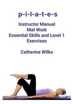 9781447658306 P-I-L-A-T-E-S Mat Work Essential Skills and..., Boeken, Verzenden, Nieuw, Catherine Wilks