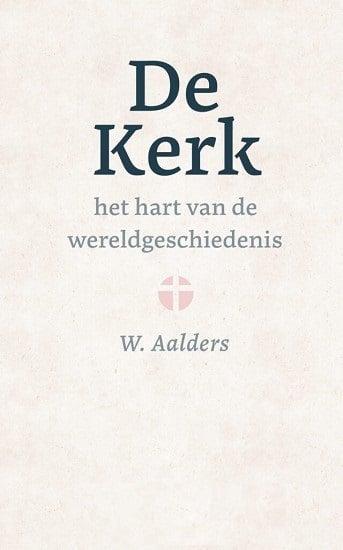 Aalders, W.-De Kerk het hart van de wereldgeschiedenis beschikbaar voor biedingen
