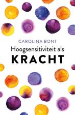 Hoogsensitiviteit als kracht 9789021573151 Carolina Bont, Boeken, Verzenden, Zo goed als nieuw, Carolina Bont
