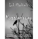 Kraaienvoer 9789491220708 Luk Machiels, Verzenden, Zo goed als nieuw, Luk Machiels