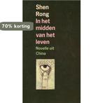 In het midden van het leven 9789026309601 Rong Shen, Boeken, Verzenden, Gelezen, Rong Shen