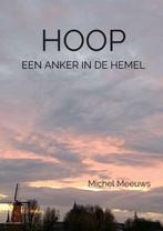 Hoop, een anker in de hemel 9789403683225 Michel Meeuws, Boeken, Verzenden, Gelezen, Michel Meeuws