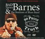 cd - Bad News Barnes - 90 Proof Truth CD+DVD, Cd's en Dvd's, Cd's | Jazz en Blues, Verzenden, Nieuw in verpakking