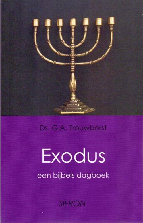 Bijbelse dagboeken 2 - Exodus 9789082084764 G.A. Trouwborst, Boeken, Godsdienst en Theologie, Gelezen, Verzenden