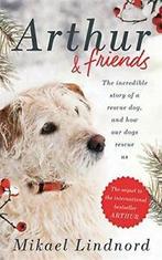 Arthur and Friends: The incredible story of a rescue dog,, Mikael Lindnord, Val Hudson, Zo goed als nieuw, Verzenden