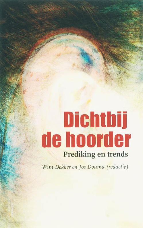Dichtbij De Hoorder 9789043513920 Dekker, Boeken, Godsdienst en Theologie, Gelezen, Verzenden