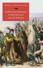 9789464564167 Nederlandse kolonisten in Amerika en de Lig..., Verzenden, Nieuw, Willem F. Korthals Altes