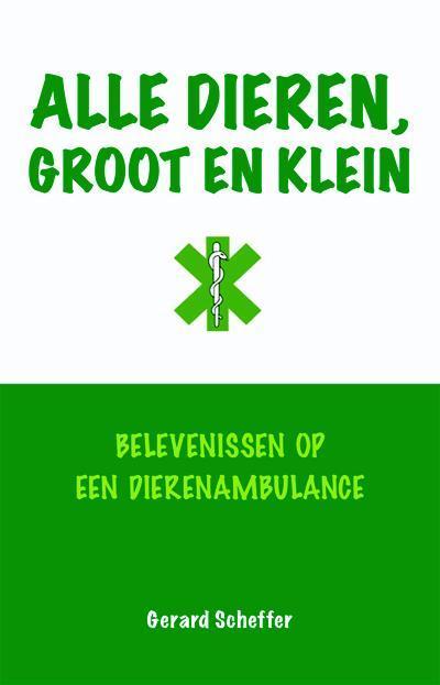 Alle dieren, groot en klein 9789087594619 Gerard Scheffer, Boeken, Literatuur, Gelezen, Verzenden