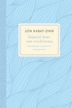 Gezond leven met mindfulness 9789401301534 Jon Kabat-Zinn, Verzenden, Gelezen, Jon Kabat-Zinn