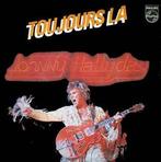 vinyl single 7 inch - Johnny Hallyday - Toujours LÃ, Zo goed als nieuw, Verzenden