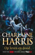 Op leven en dood / True blood / 10 9789024563876, Boeken, Verzenden, Zo goed als nieuw, Charlaine Harris