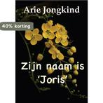 Zijn naam is Joris 9789492575913 Arie Jongkind, Verzenden, Gelezen, Arie Jongkind