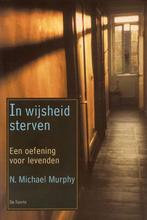 In wijsheid sterven - N. Michael Murphy - 9789060207871 - Pa, Boeken, Gezondheid, Dieet en Voeding, Verzenden, Nieuw