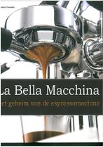 La Bella Macchina Het Geheim Van De Espressomachine, Boeken, Kookboeken, Gelezen, D. Tsantidis, D. Tsantidis, Verzenden