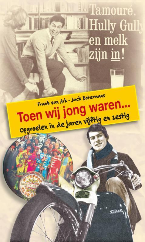 Toen wij jong waren... 9789058978073 Frank van Ark, Boeken, Hobby en Vrije tijd, Zo goed als nieuw, Verzenden