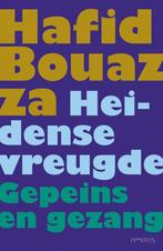 Heidense vreugde 9789044617603 Hafid Bouazza, Verzenden, Zo goed als nieuw, Hafid Bouazza