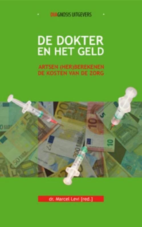 De dokter en het geld 9789491969157, Boeken, Wetenschap, Zo goed als nieuw, Verzenden