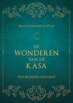 De Wonderen van de Kasa 9789493280359 Macy Annabelle Pole, Boeken, Literatuur, Gelezen, Macy Annabelle Pole, Verzenden