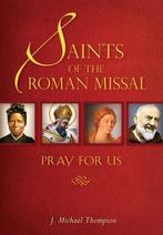 Saints of the Roman Missal 9780764821035 J.Michael Thompson, Boeken, Gelezen, Verzenden, J.Michael Thompson
