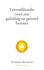 9789075849509 Levensfilosofie voor een gelukkig en gezond..., Nieuw, Christiane Beerlandt, Verzenden