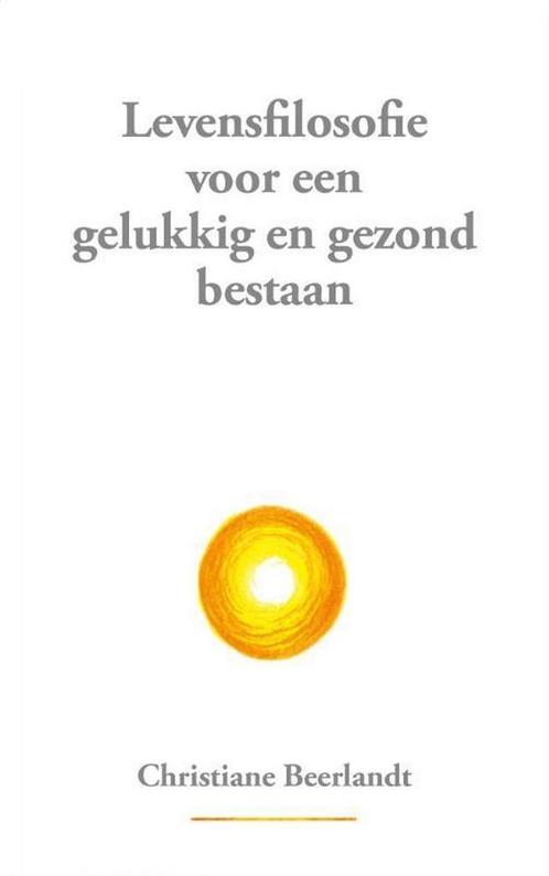 9789075849509 Levensfilosofie voor een gelukkig en gezond..., Boeken, Studieboeken en Cursussen, Nieuw, Verzenden