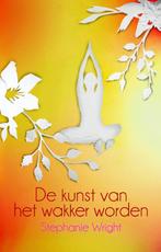 De kunst van het wakker worden 9789045312460, Verzenden, Zo goed als nieuw, Stephanie Wright