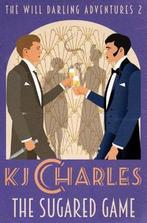 The Will Darling Adventures-The Sugared Game 9781912688180, Verzenden, Zo goed als nieuw, Kj Charles