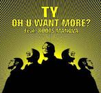 cd single - Ty - Oh U Want More?, Verzenden, Zo goed als nieuw