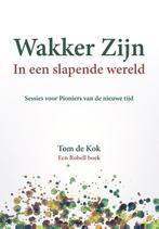 Wakker Zijn in een slapende wereld / 1 9789082457407, Verzenden, Zo goed als nieuw, Tom de Kok